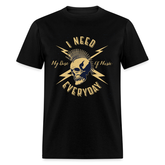 Unisex Classic T-Shirt I NEED MY DOSE OF MUSIC EVERY DAY - black