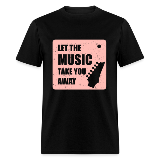 Unisex Classic T-Shirt LET THE MUSIC TAKE YOU AWAY - black