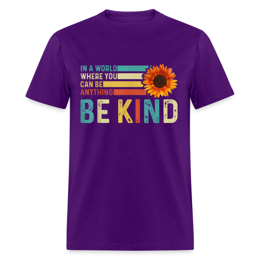 Unisex Classic T-Shirt IN A WORLD WHERE YOU CAN BE ANYTHING, BE KIND - purple