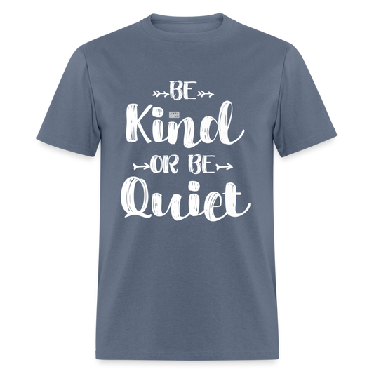 Unisex Classic T-Shirt BE KIND OR BE QUIET - denim