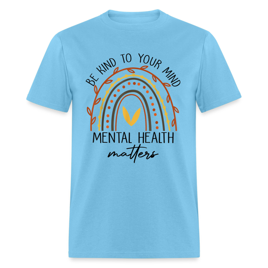 Unisex Classic T-Shirt BE KIND TO YOUR MIND, MENTAL HEALTH MATTERS - aquatic blue