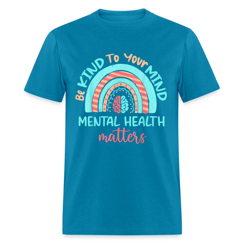 Unisex Classic T-Shirt BE KIND TO YOUR MIND - MENTAL HEALTH MATTERS - turquoise