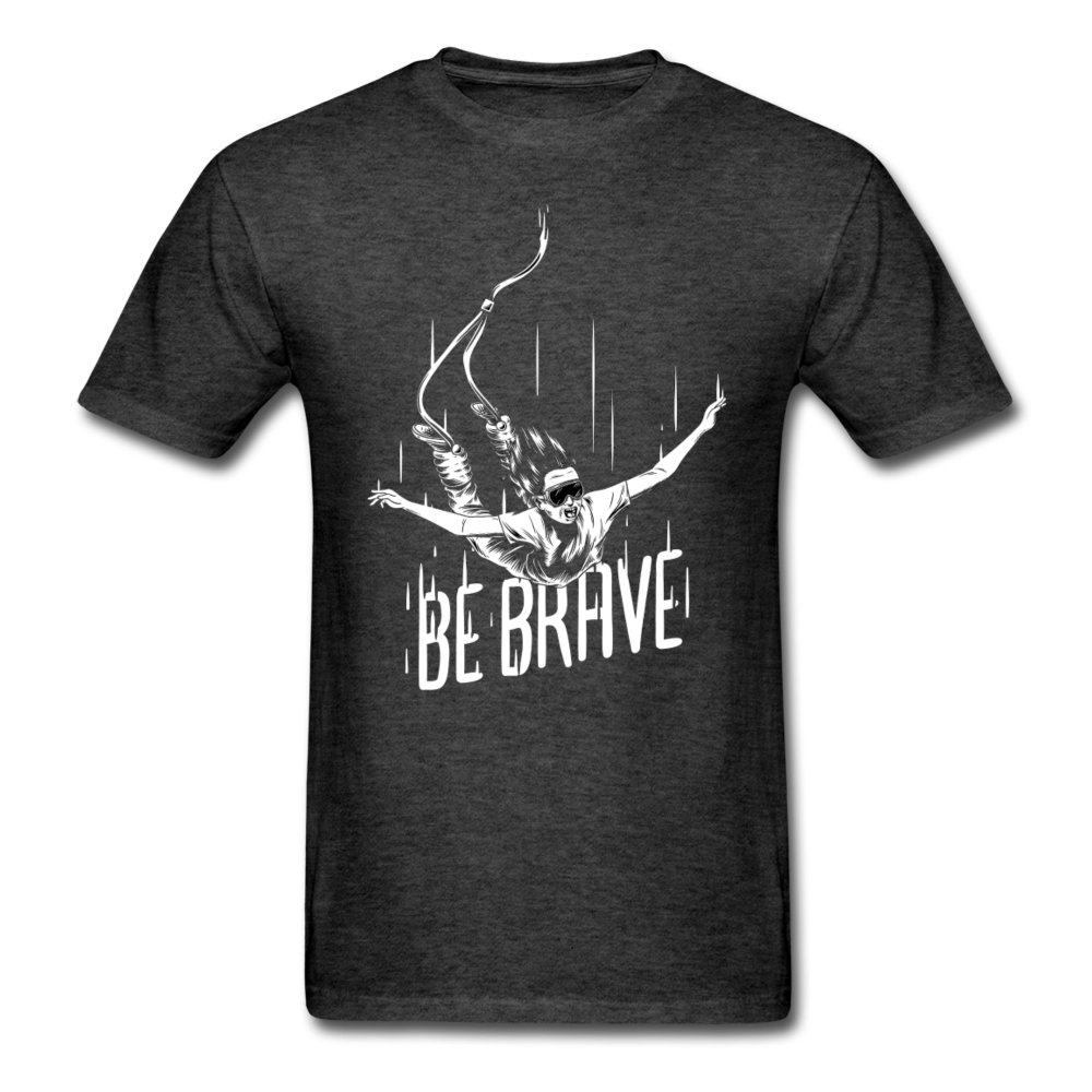 Be brave T-Shirt Print on any thing USA/STOD clothes