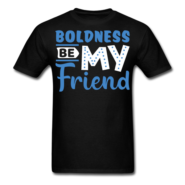 Boldness be my friend T-Shirt Print on any thing USA/STOD clothes