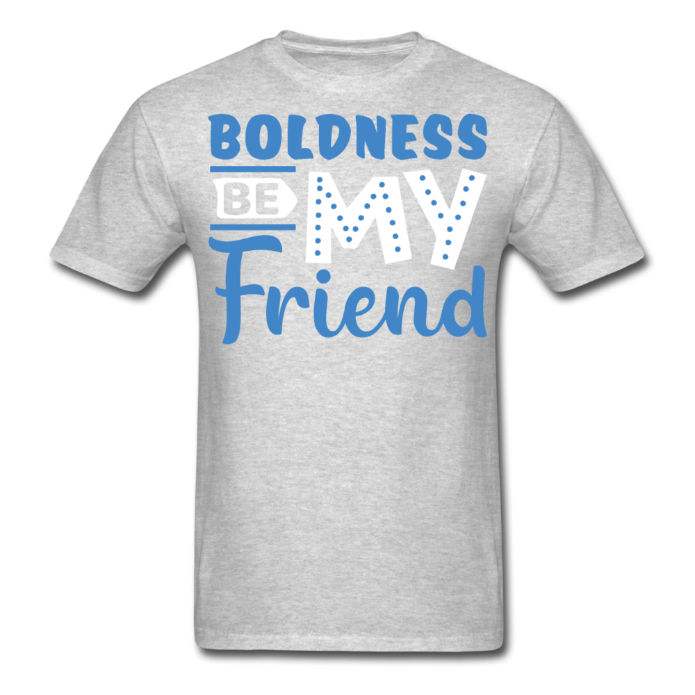 Boldness be my friend T-Shirt Print on any thing USA/STOD clothes
