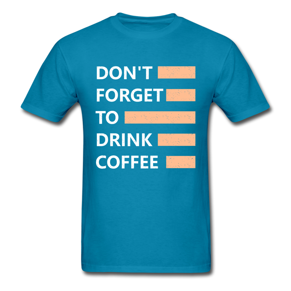 Don't forget to drink coffee T-Shirt Print on any thing USA/STOD clothes