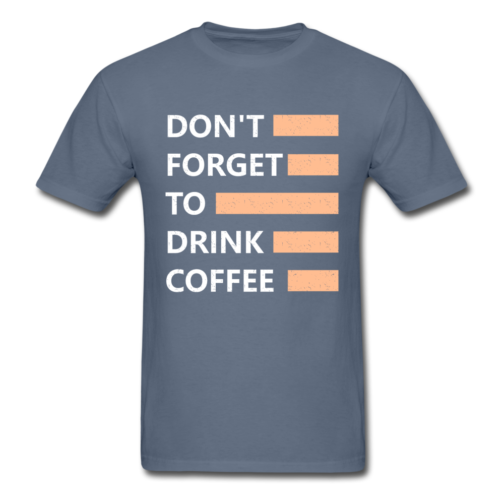 Don't forget to drink coffee T-Shirt Print on any thing USA/STOD clothes