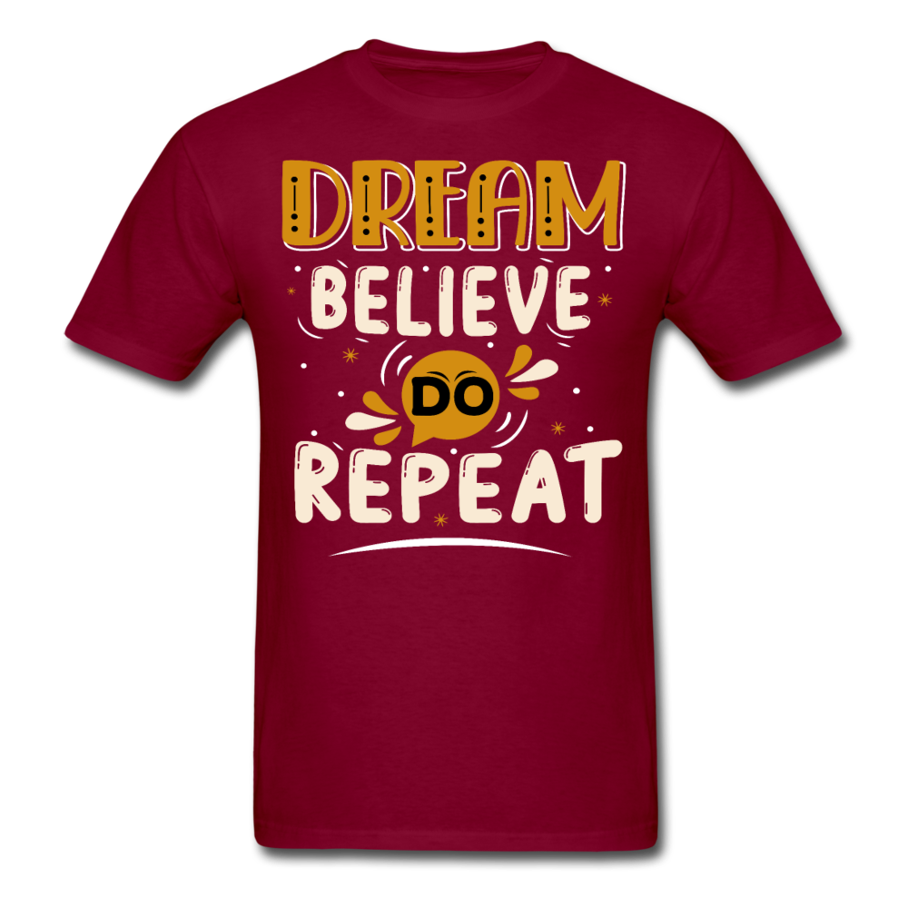 Dream, believe, do, repeat T-Shirt Print on any thing USA/STOD clothes