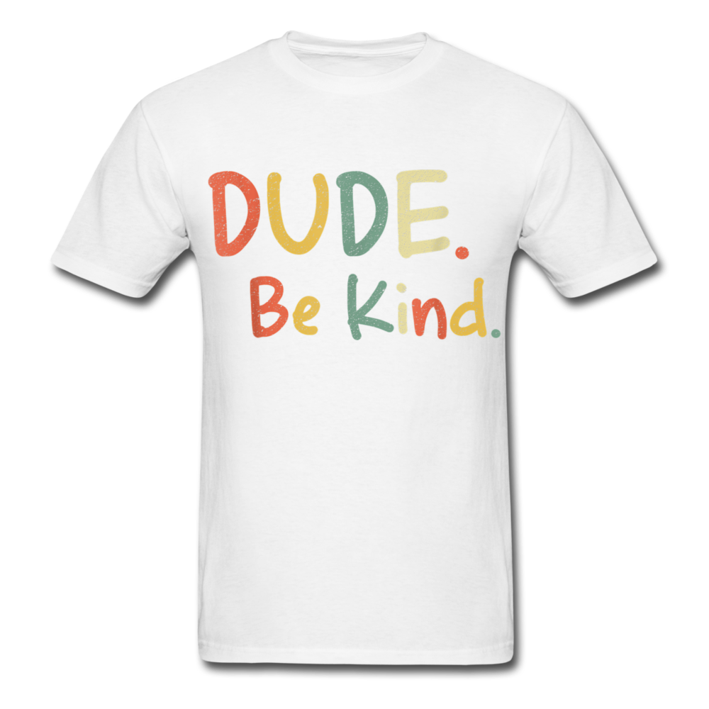 Dude. Be kind Print on any thing USA/STOD clothes