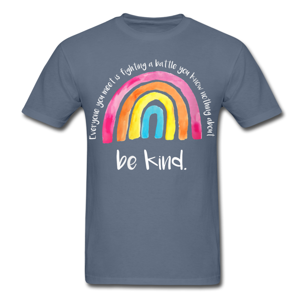 Everyone you meet is fighting a battle you know nothing about. Be kind Print on any thing USA/STOD clothes