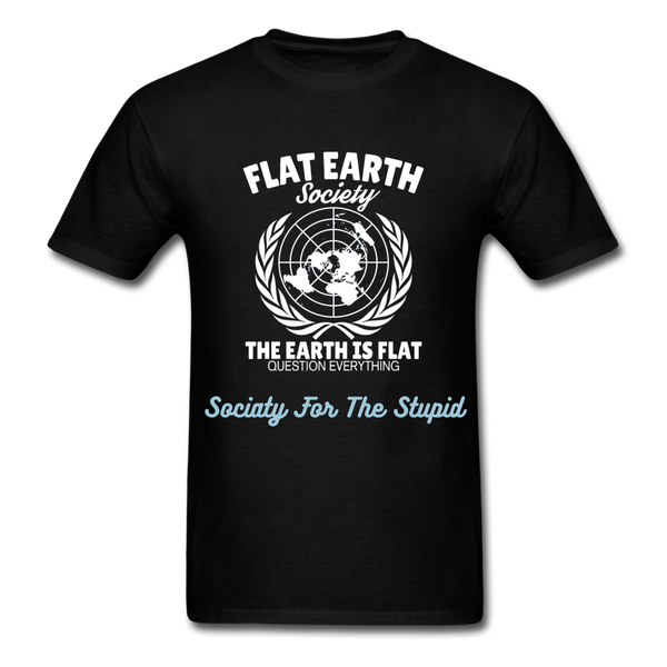 Flat earth society, Society for the stupid T-Shirt Print on any thing USA/STOD clothes