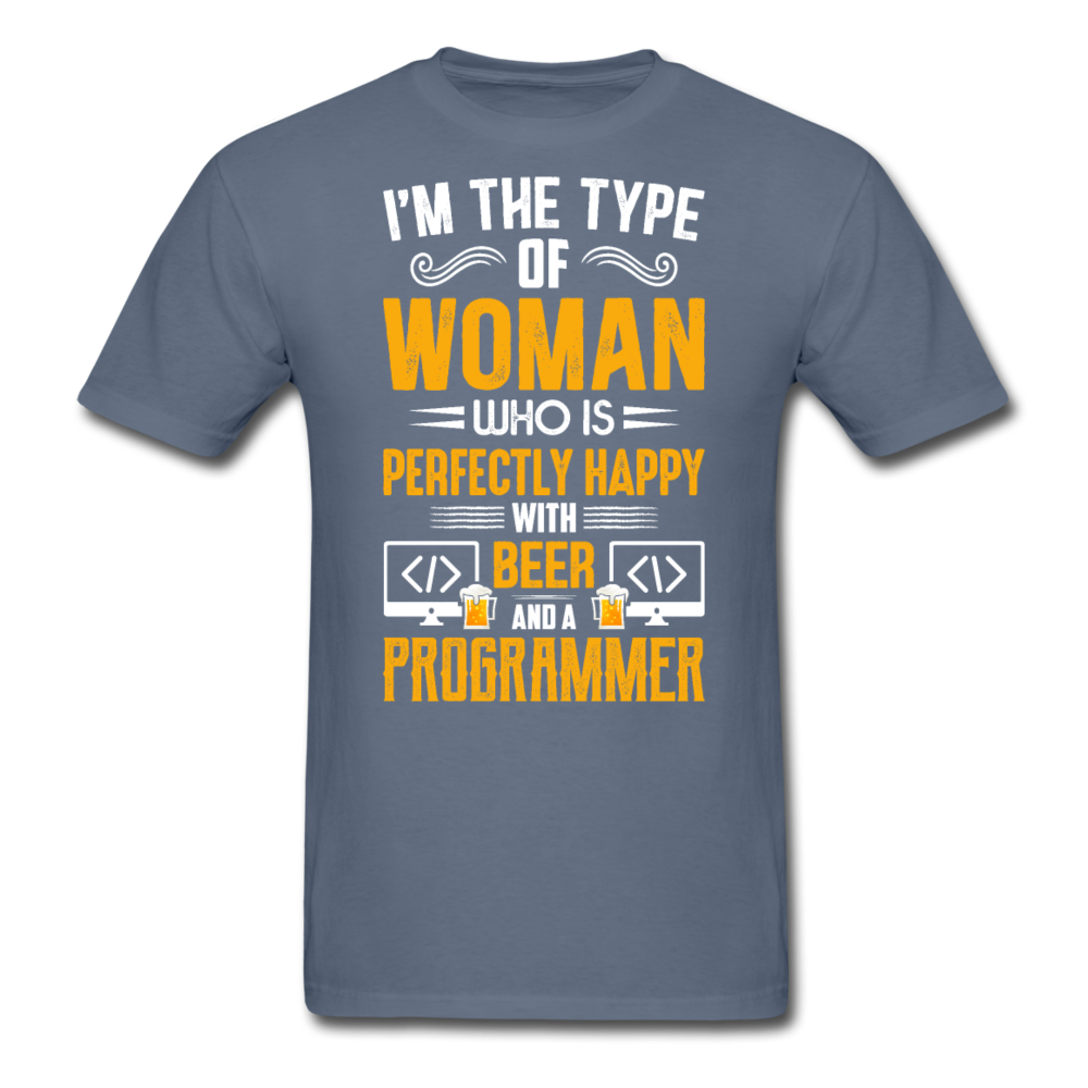 I am the type of woman who is perfectly happy with beer and a programmer T-Shirt Print on any thing USA/STOD clothes