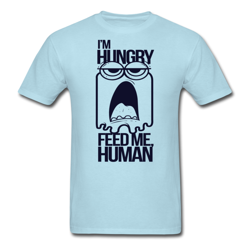 I'm hungry,feed me human T-Shirt Print on any thing USA/STOD clothes