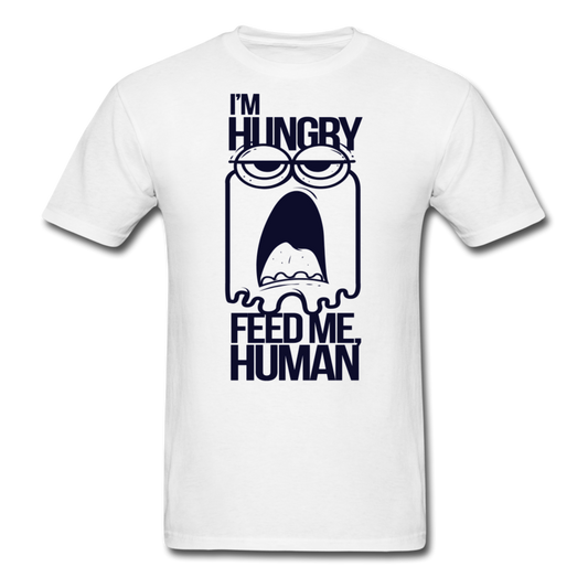 I'm hungry,feed me human T-Shirt Print on any thing USA/STOD clothes