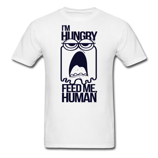 I'm hungry,feed me human T-Shirt Print on any thing USA/STOD clothes