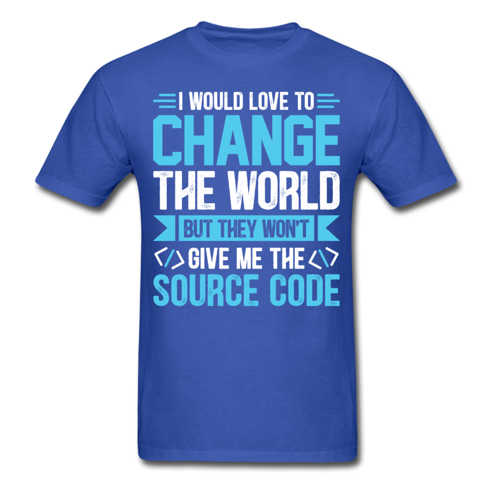 I would love to change the world, but they won't give me the source code T-Shirt Print on any thing USA/STOD clothes
