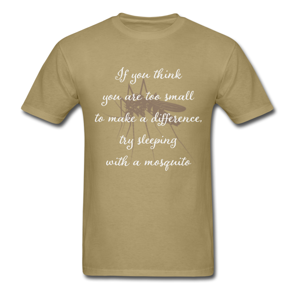 If you think you are too small to make a difference, try sleeping with a mosquito T-Shirt Print on any thing USA/STOD clothes