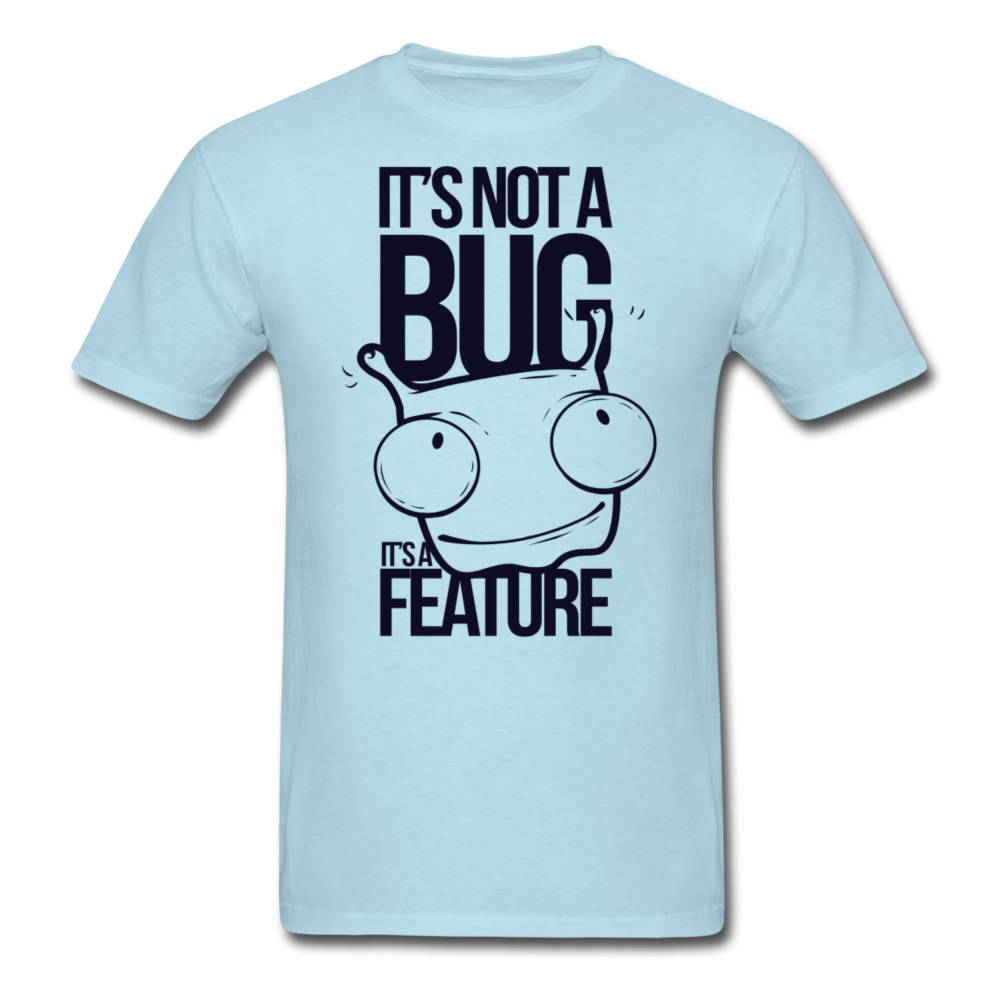 It's not a bug, it's a feature T-Shirt Print on any thing USA/STOD clothes