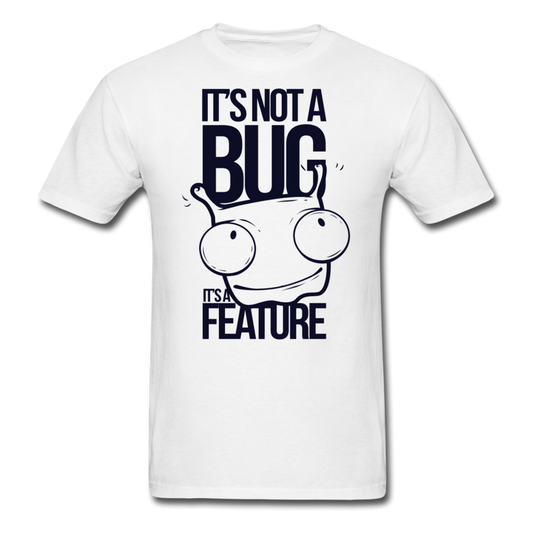 It's not a bug, it's a feature T-Shirt Print on any thing USA/STOD clothes