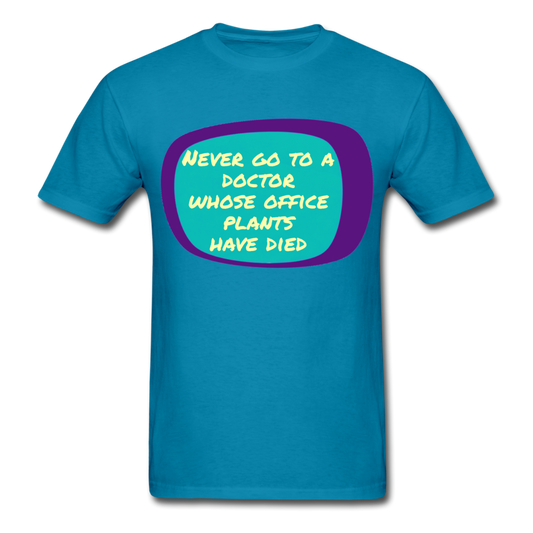 Never go to a doctor whose office plants have died T-Shirt Print on any thing USA/STOD clothes