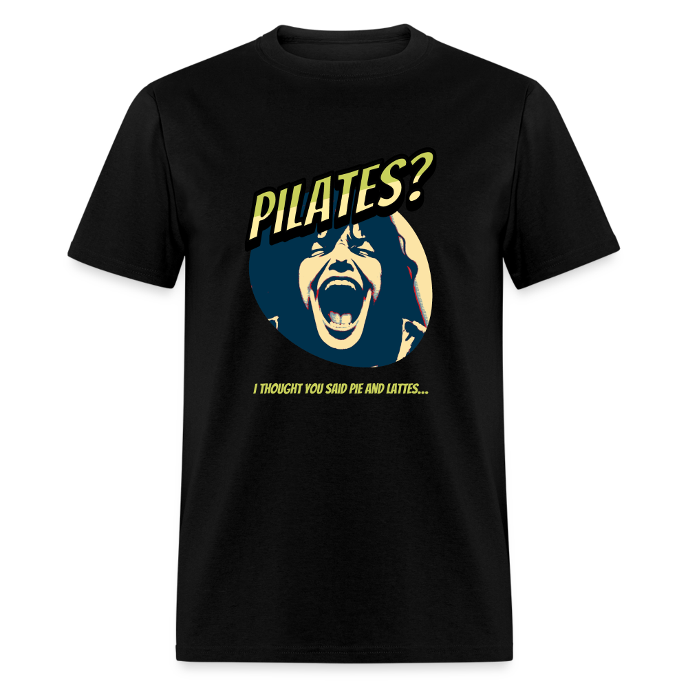 Pilates, I thought you say pie and lattes T-Shirt Print on any thing USA/STOD clothes