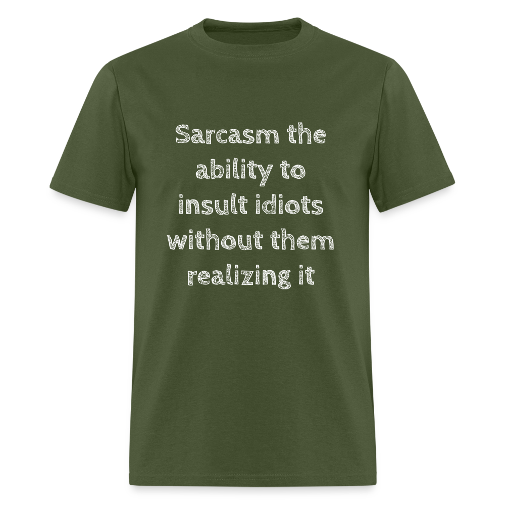Sarcasm the ability to insult idiots without them realizing it T-Shirt Print on any thing USA/STOD clothes
