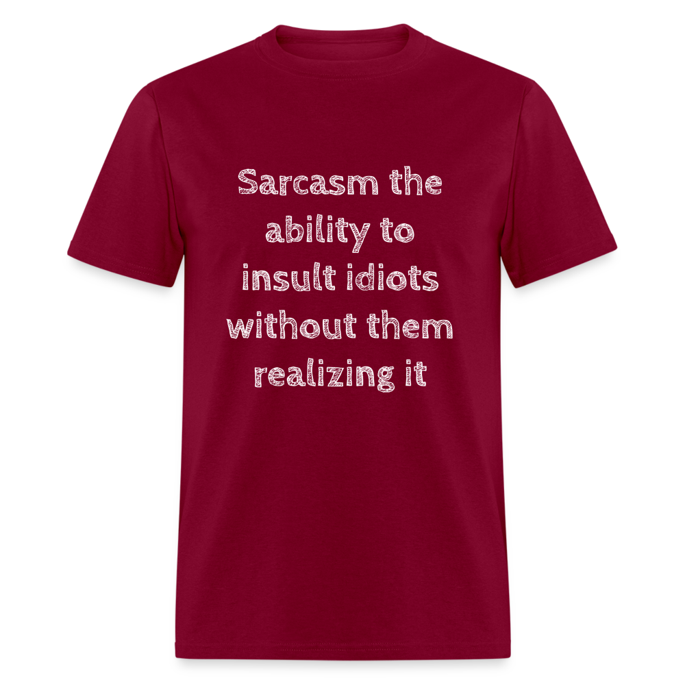 Sarcasm the ability to insult idiots without them realizing it T-Shirt Print on any thing USA/STOD clothes