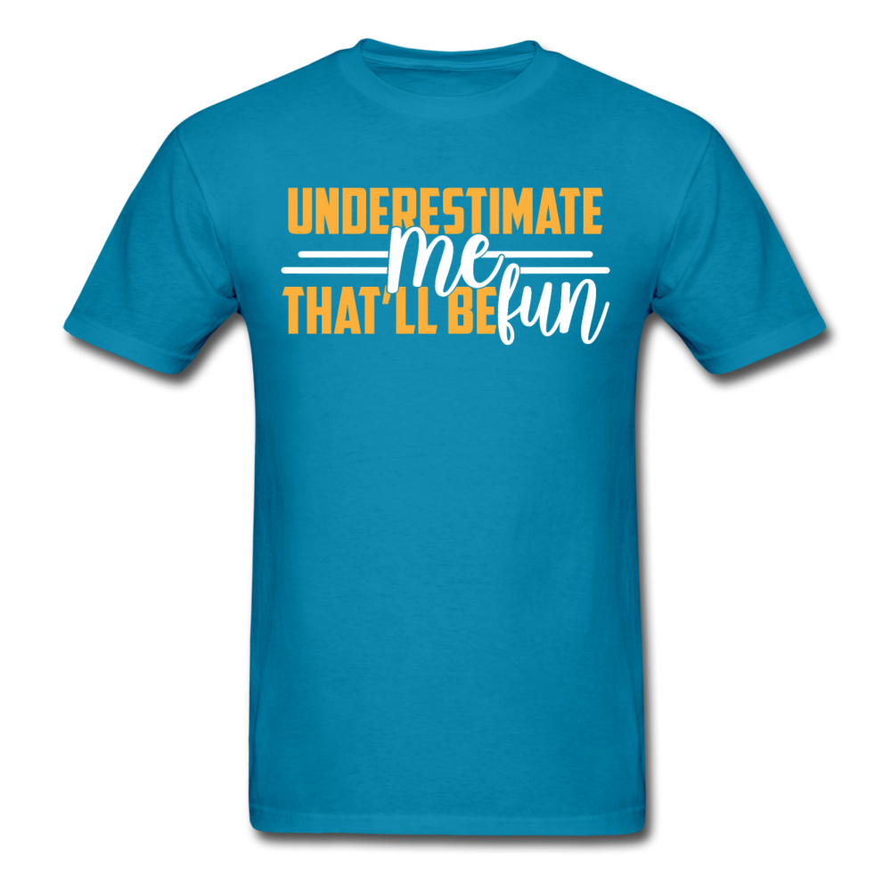 Underestimate me, that'll be fun T-Shirt Print on any thing USA/STOD clothes