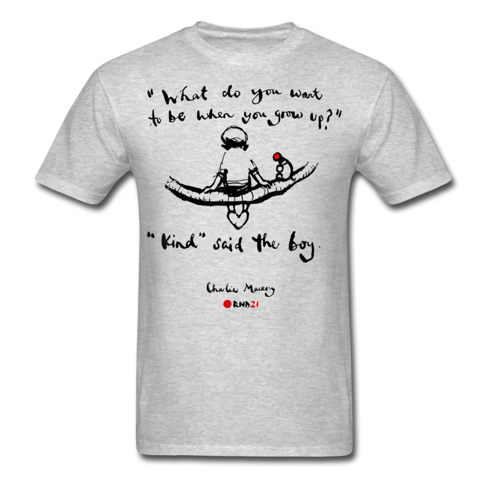 What do you want to be when you grow up? Kind said the boy Print on any thing USA/STOD clothes