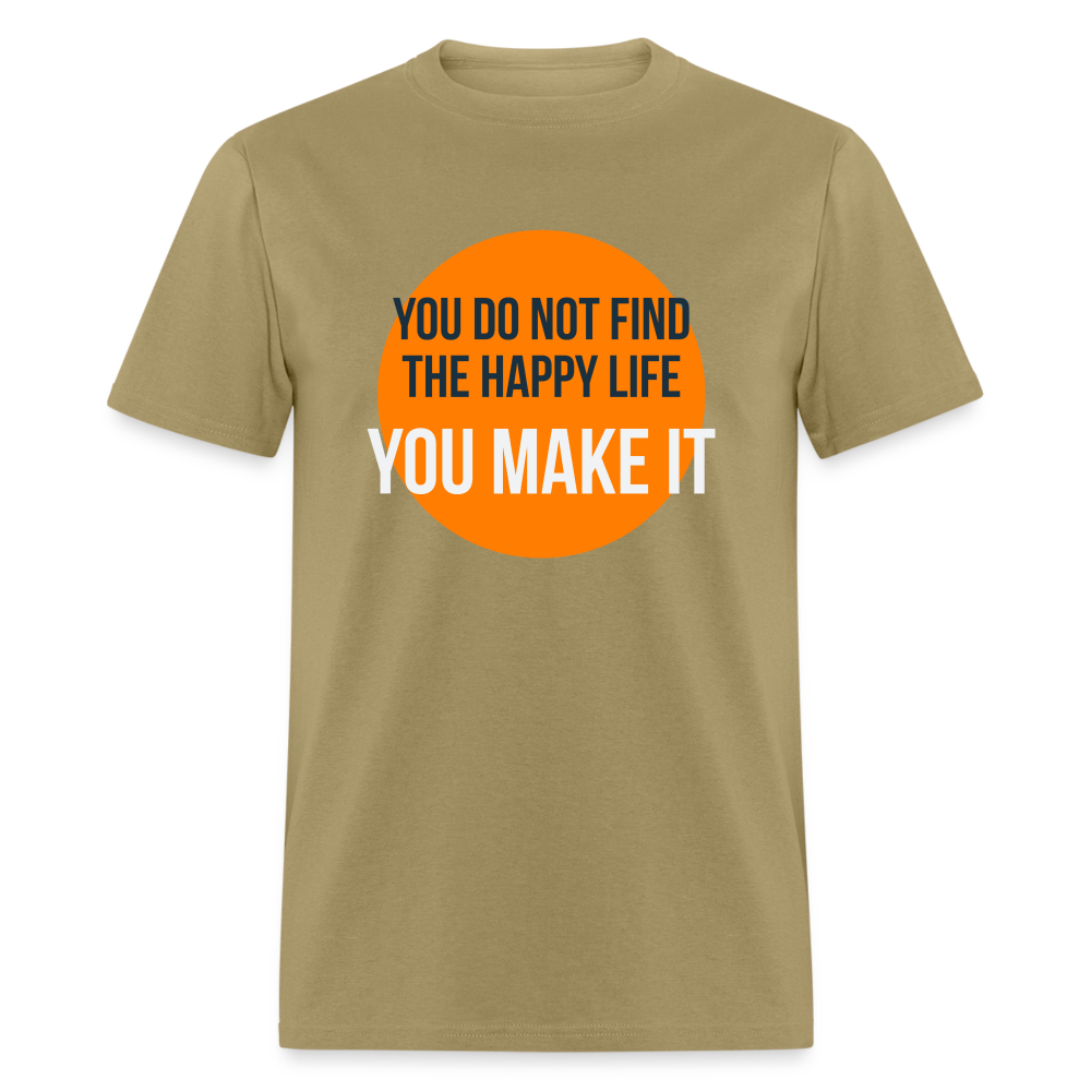 You do not find the happy life, you make it T-Shirt Print on any thing USA/STOD clothes