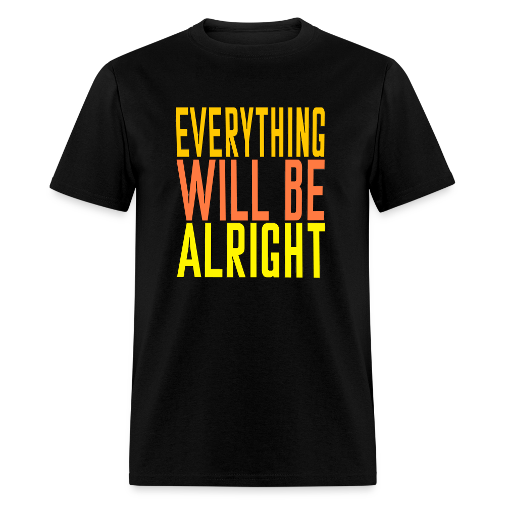 Everything will be alright Unisex Classic T-Shirt - black