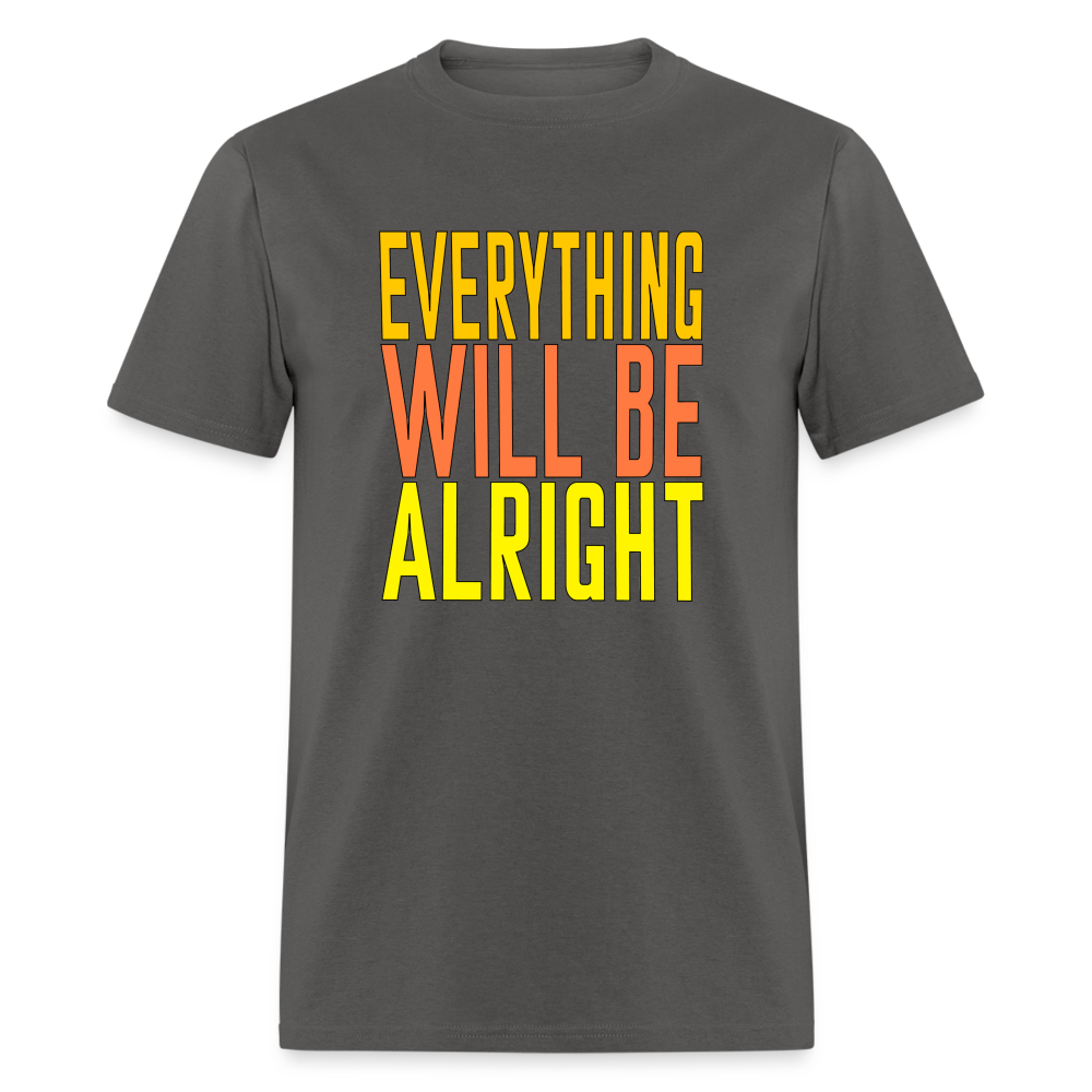 Everything will be alright Unisex Classic T-Shirt - charcoal