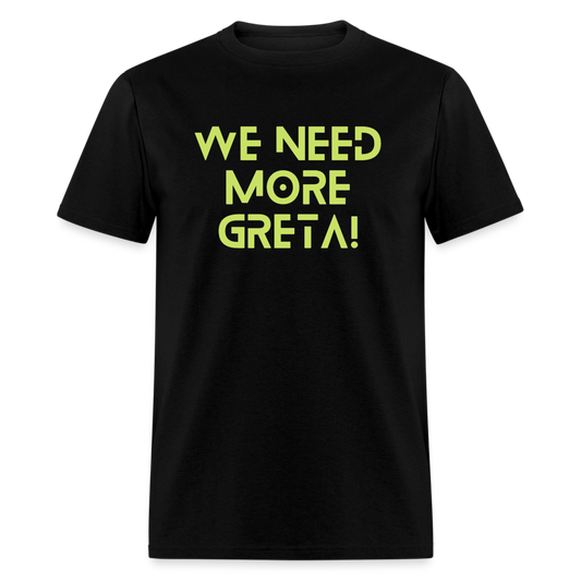 Unisex Classic T-Shirt We need more Greta! - black