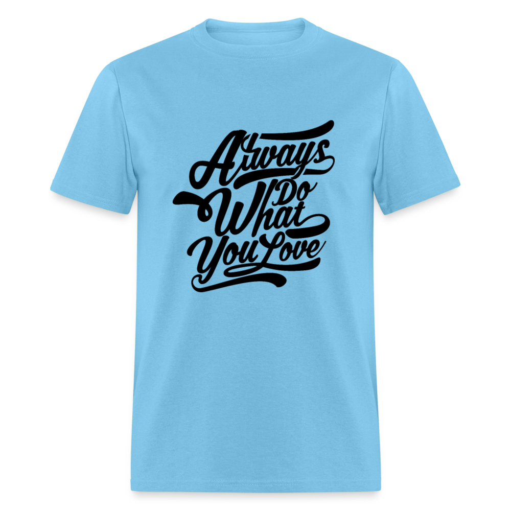 Unisex Classic T-Shirt ALWAYS DO WHAT YOU LOVE - aquatic blue