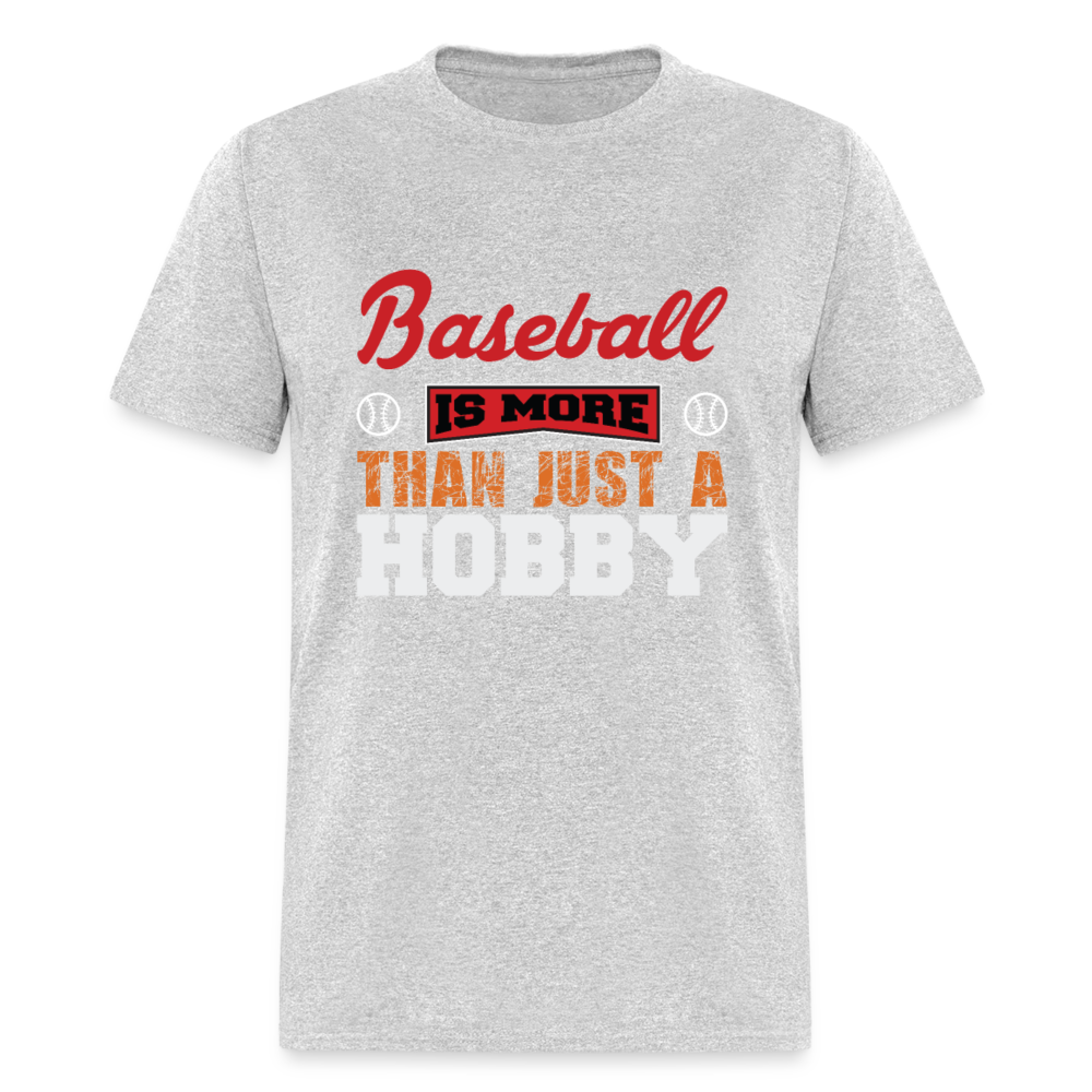 Unisex Classic T-Shirt Baseball is more than just a hobby - heather gray