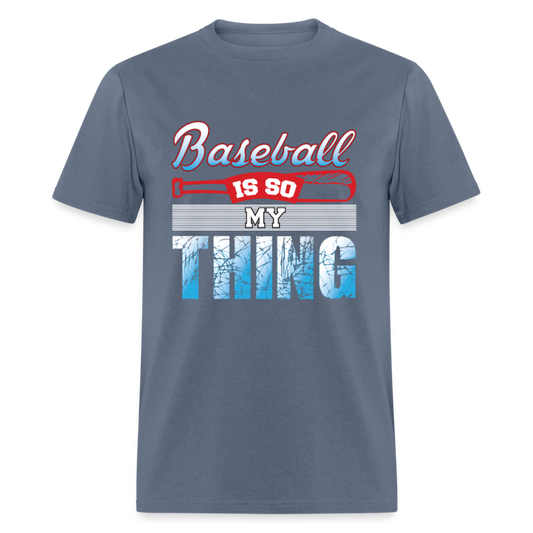 Unisex Classic T-Shirt Baseball is so my thing - denim