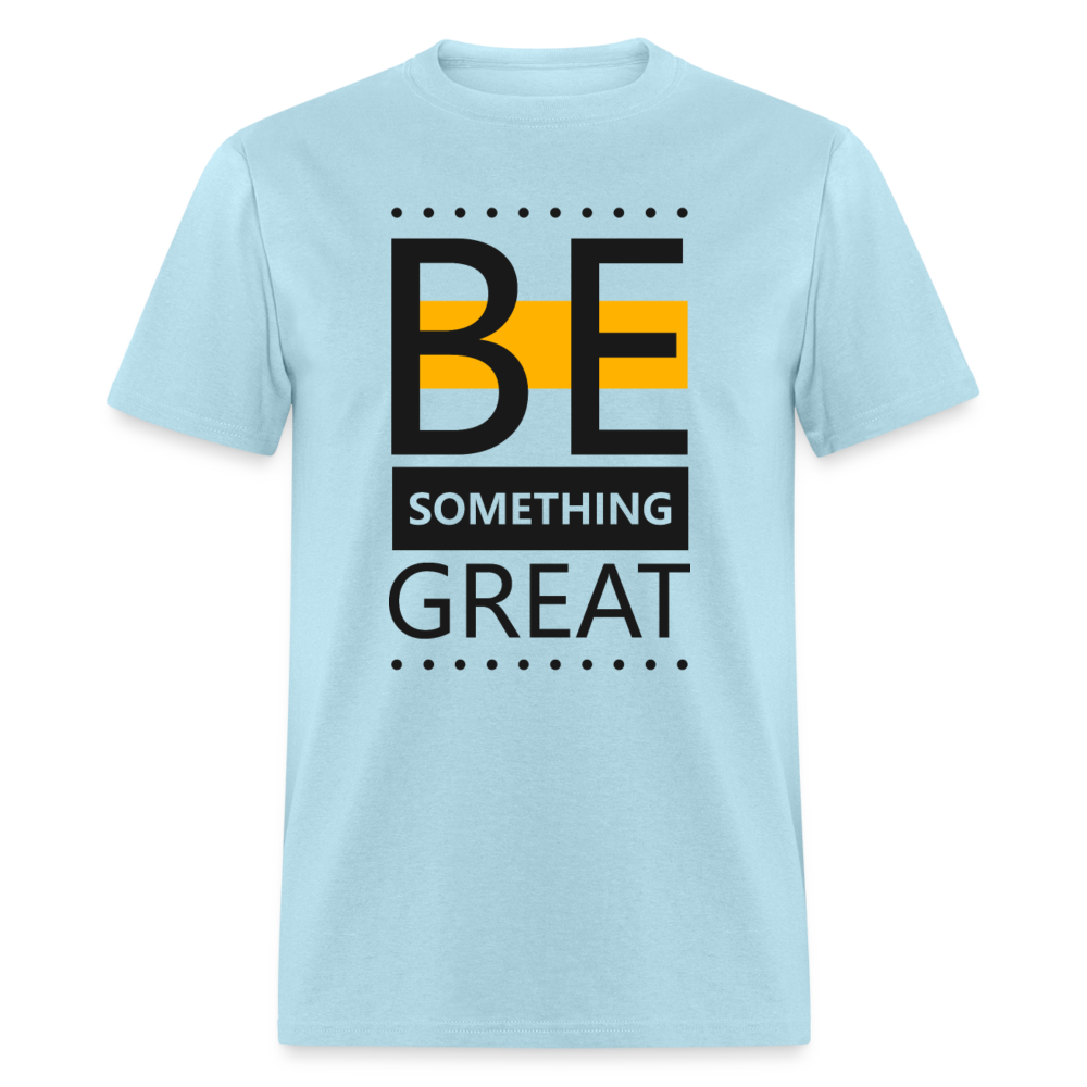 Unisex Classic T-Shirt BE SOMETHING GREAT - powder blue