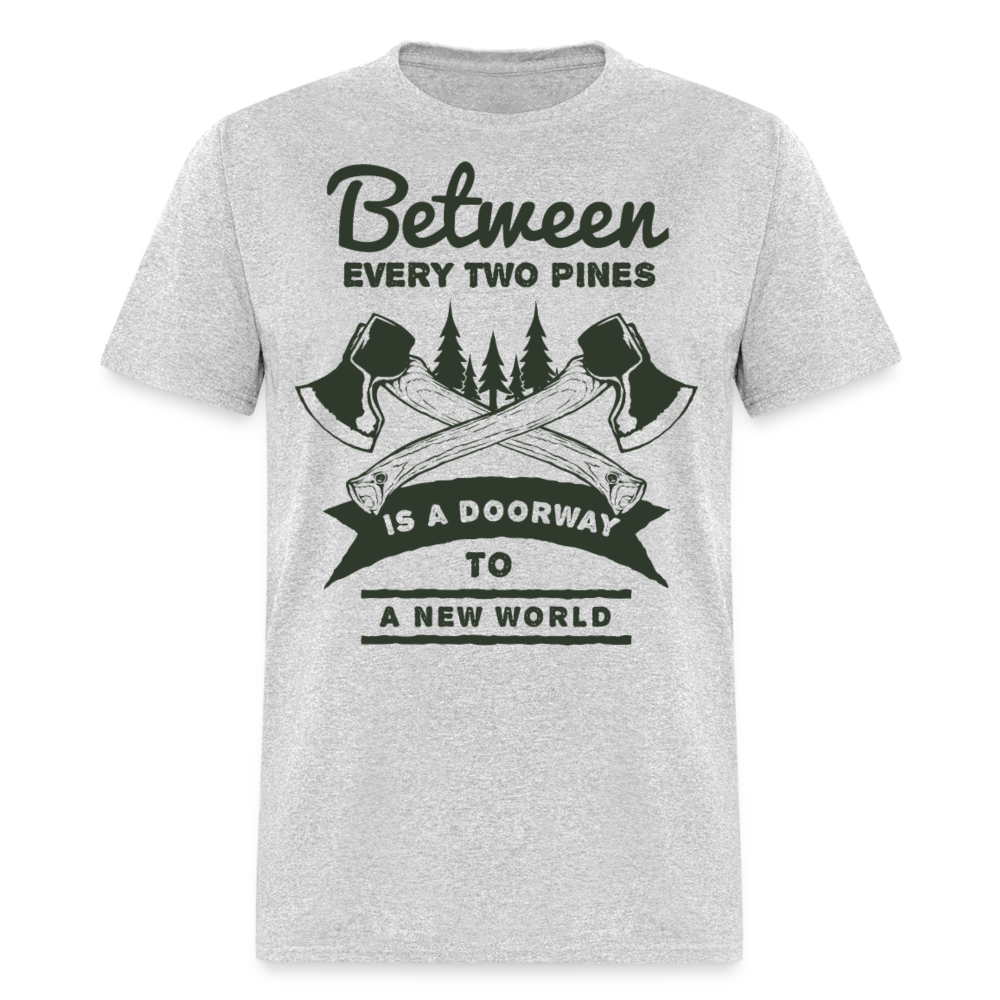 Unisex Classic T-Shirt BETWEEN EVERY TWO PINES - heather gray