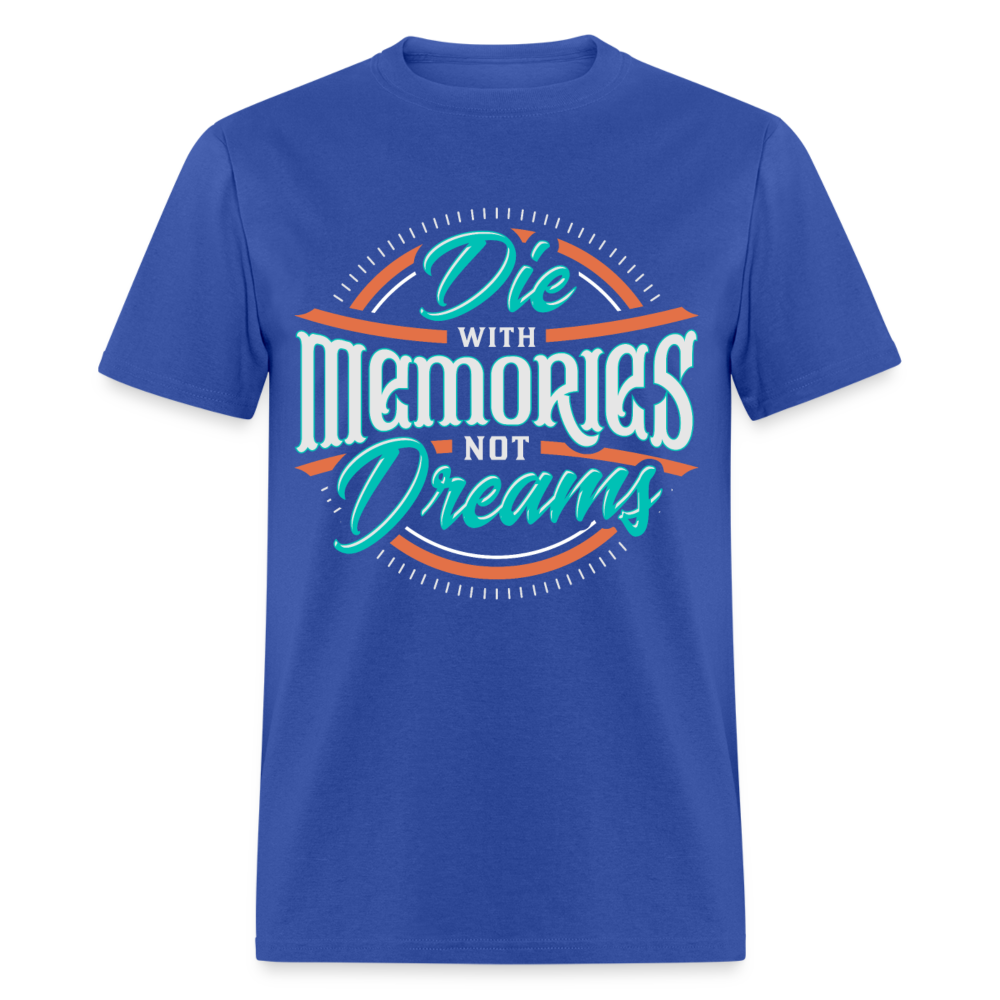 Unisex Classic T-Shirt DIE WITH MEMORIES, NOT DREAMS - royal blue