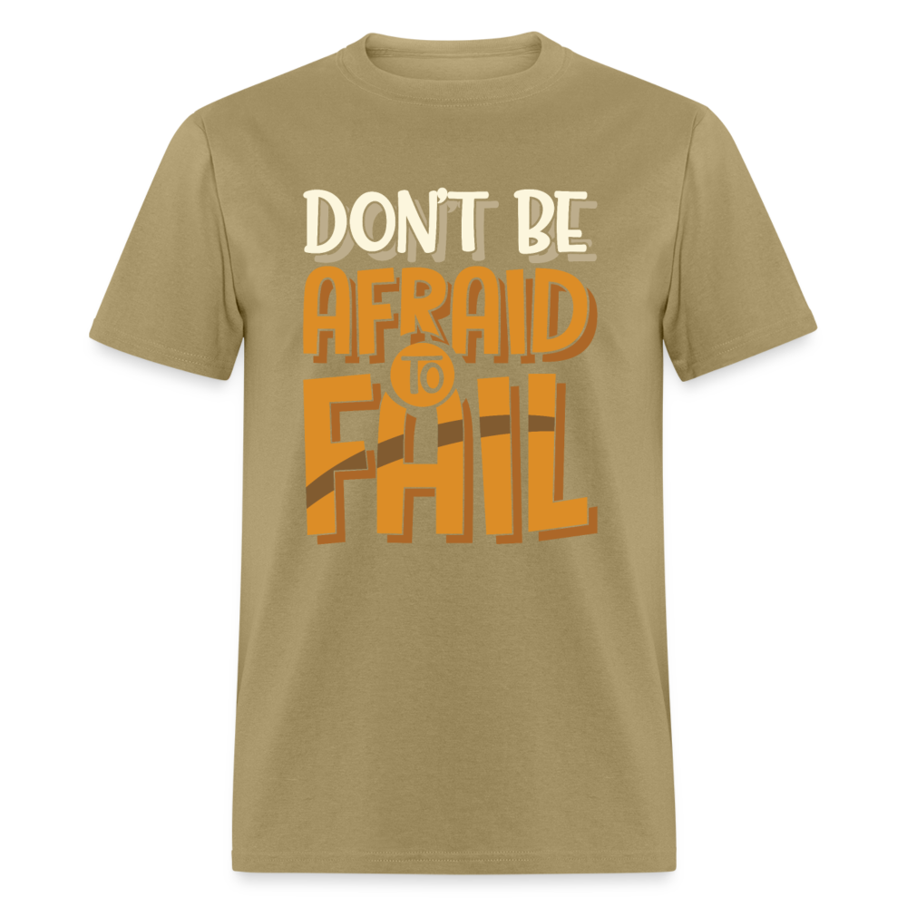 Unisex Classic T-Shirt DON'T BE AFRAID TO FAIL - khaki