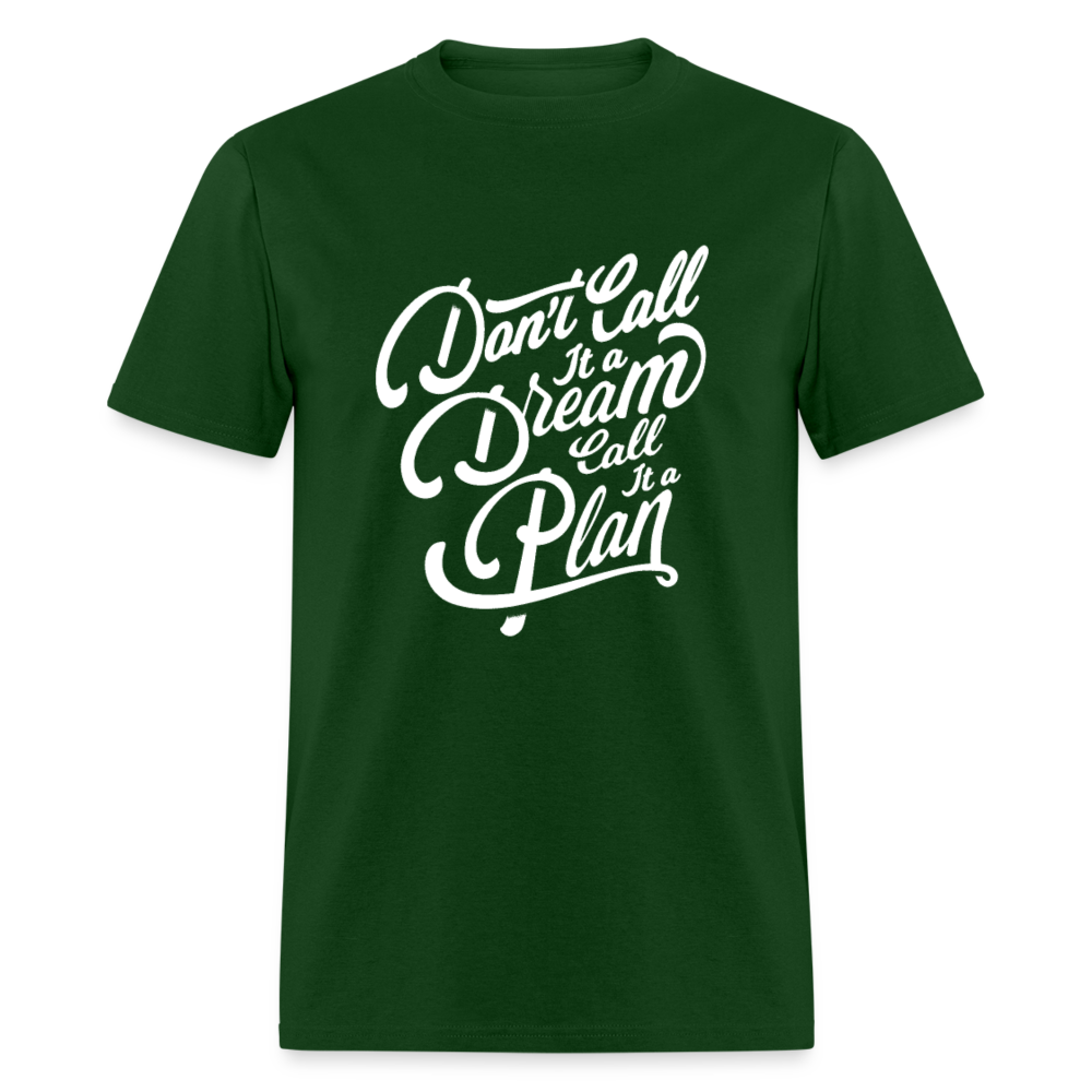 Unisex Classic T-Shirt DON'T CALL IT A DREAM - CALL IT A PLAN - forest green