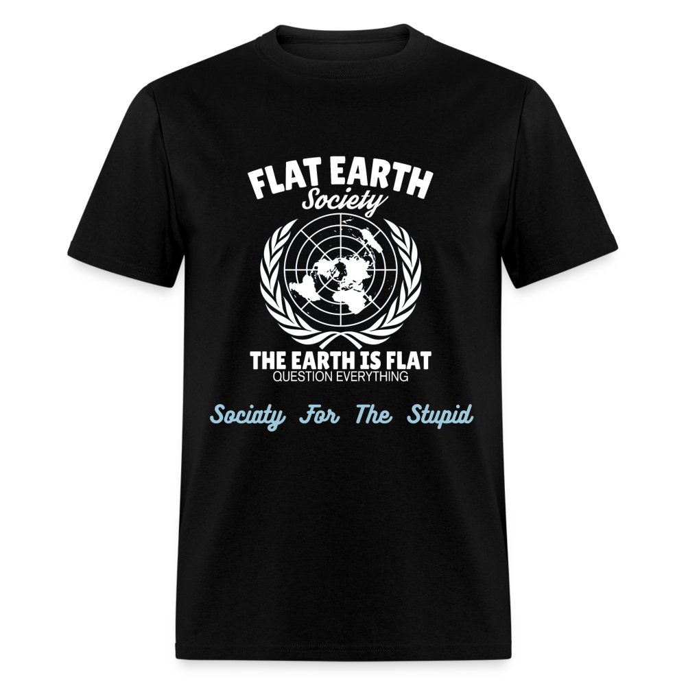 Unisex Classic T-Shirt FLAT EARTH SOCIETY - SOCIETY FOR THE STUPID - black