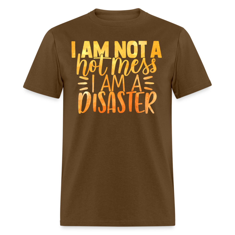 Unisex Classic T-Shirt I AM NOT A HOT MESS...... - brown