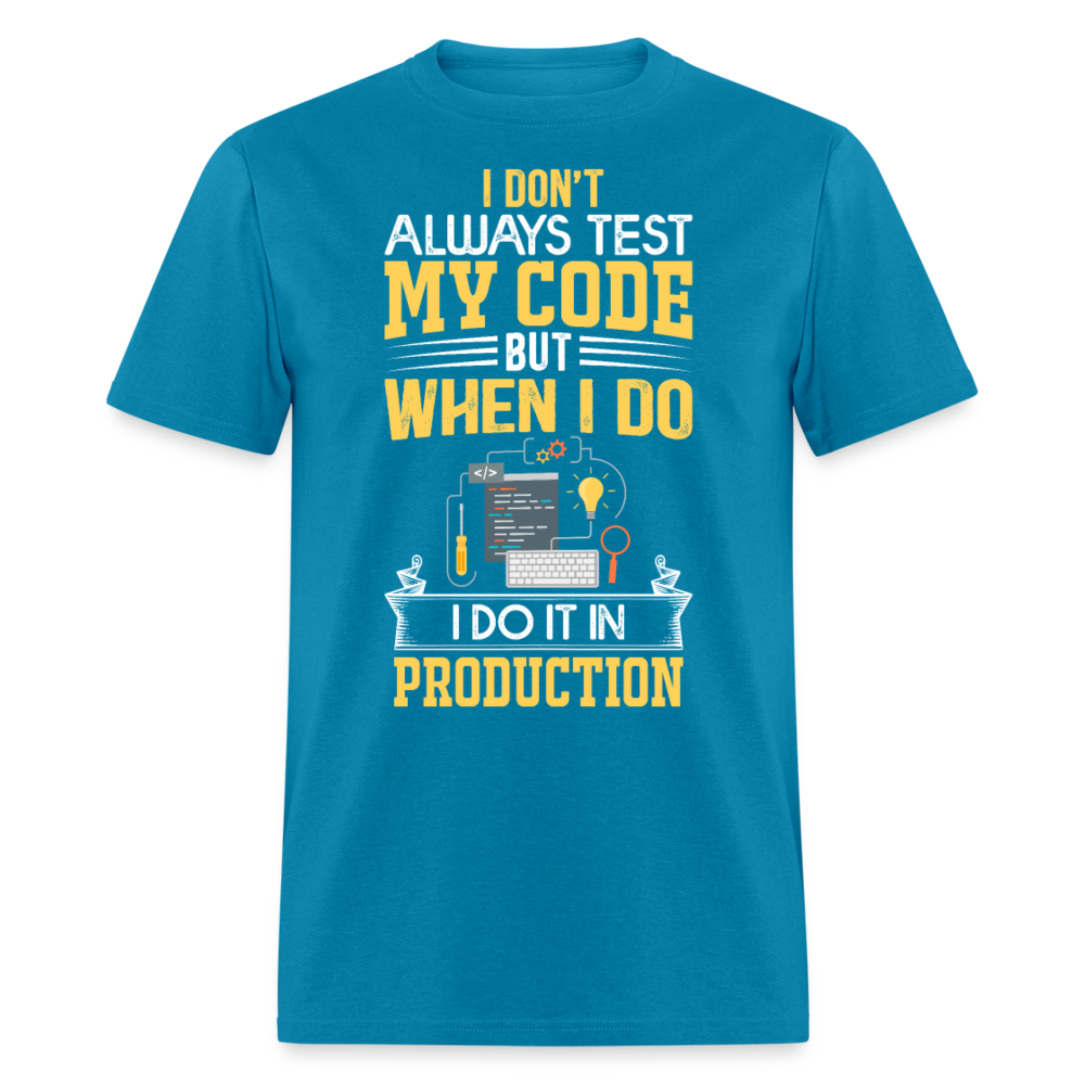 Unisex Classic T-Shirt I DON'T ALWAYS TEST MY CODE.... - turquoise