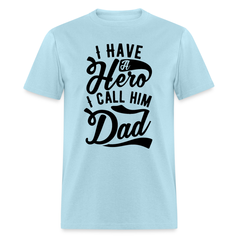 Unisex Classic T-Shirt I HAVE A HERO, I CALL HIM DAD - powder blue