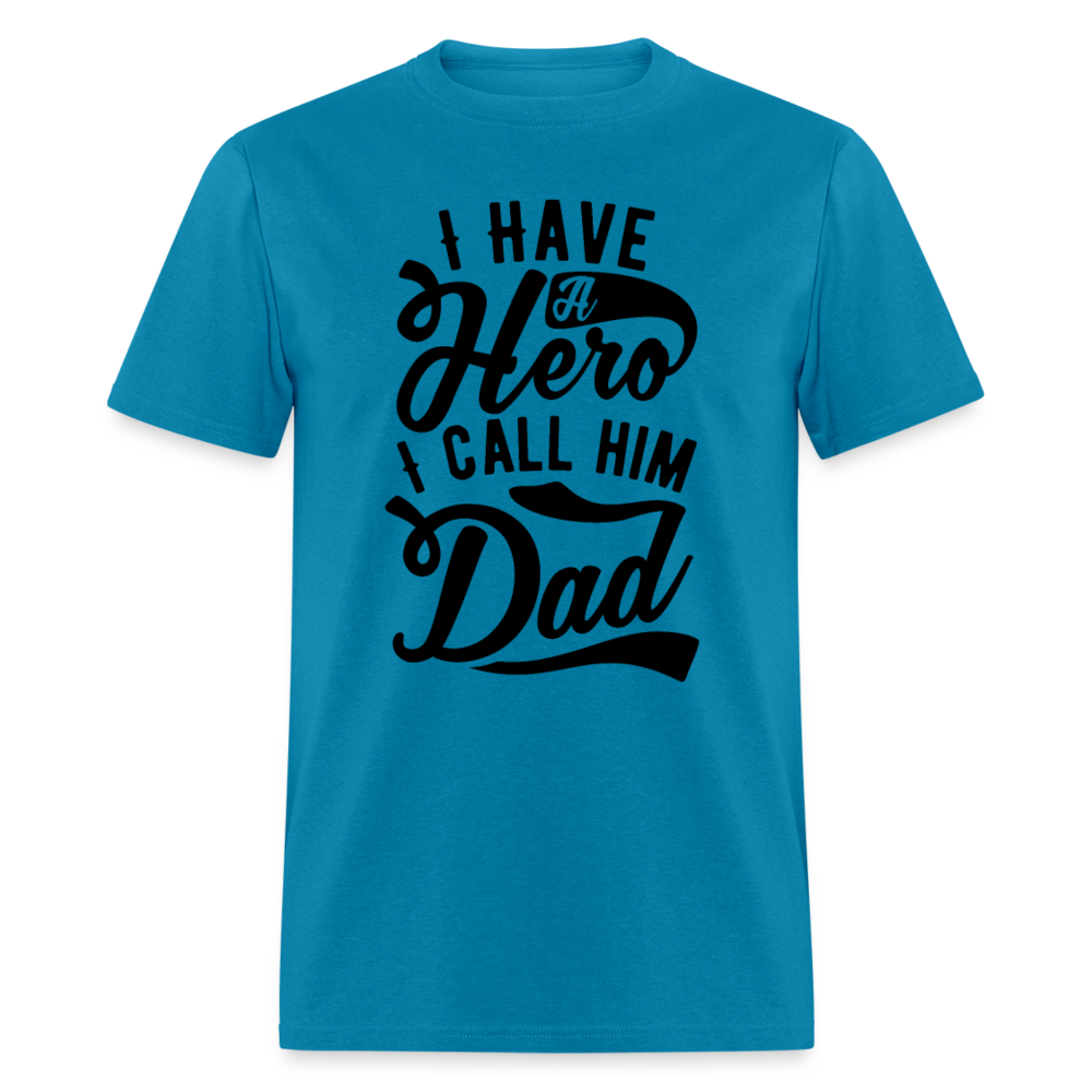 Unisex Classic T-Shirt I HAVE A HERO, I CALL HIM DAD - turquoise