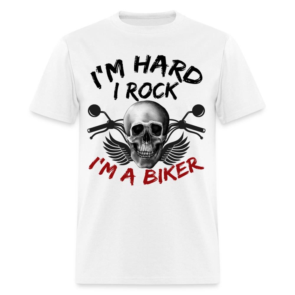 Unisex Classic T-Shirt I'M HARD, I ROCK, I'M A BIKER - white