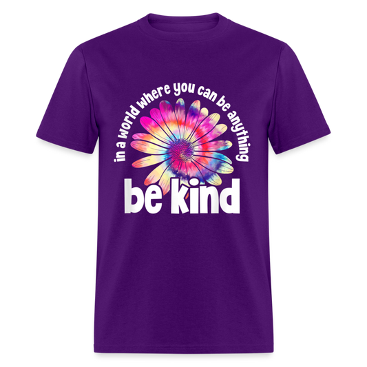 Unisex Classic T-Shirt IN A WORLD WHERE YOU CAN BE ANYTHING - BE KIND - purple