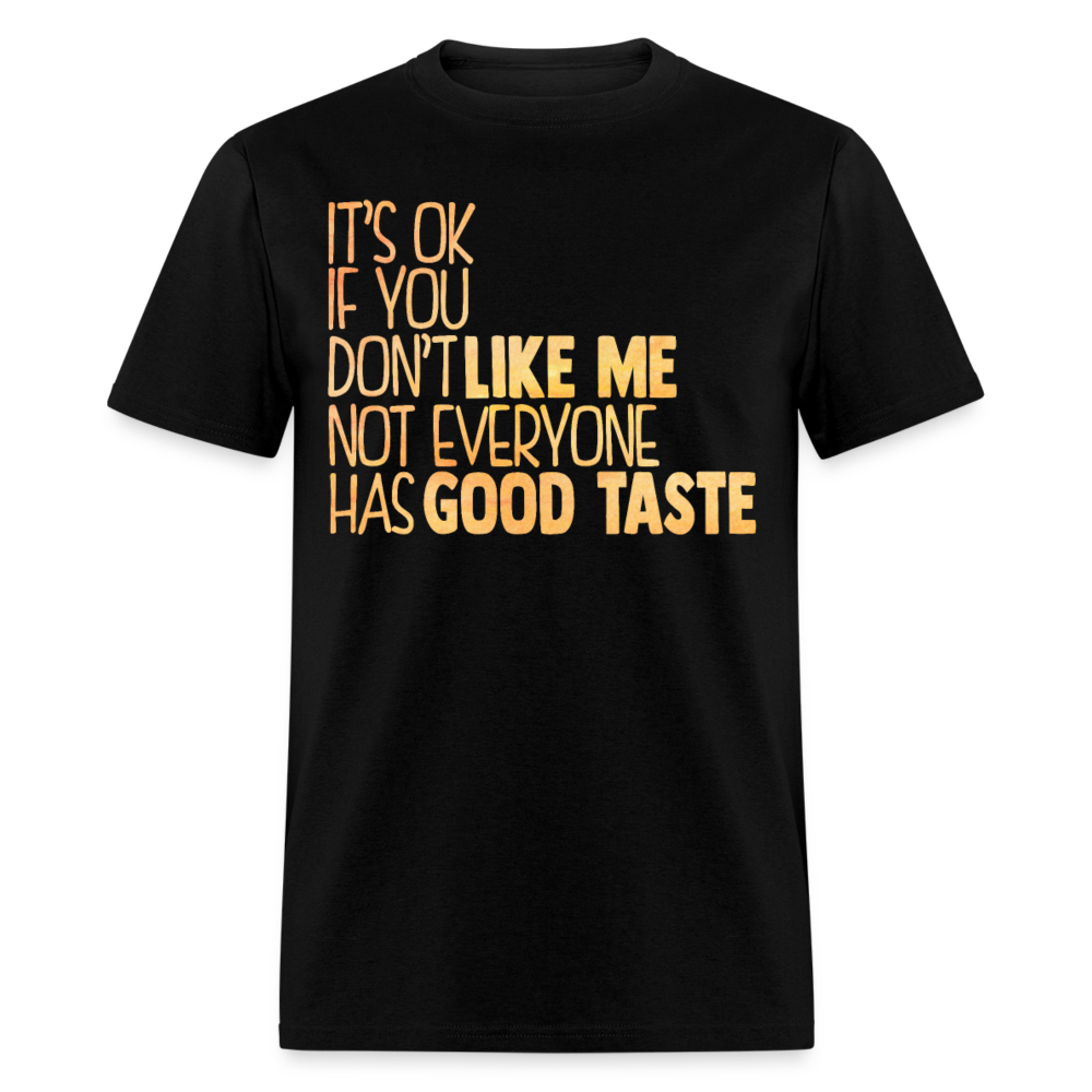 Unisex Classic T-Shirt IT'S OK IF YOU DON'T LIKE ME - black