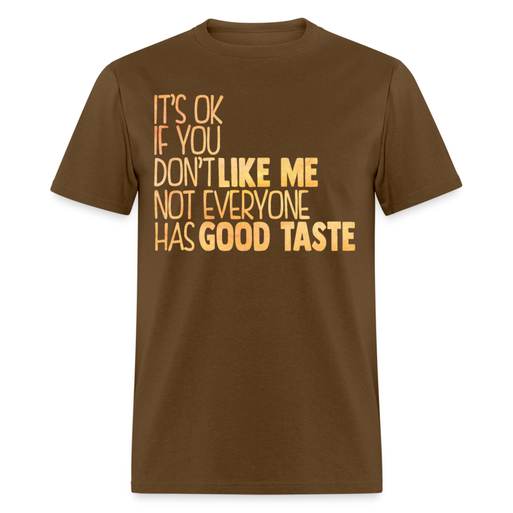 Unisex Classic T-Shirt IT'S OK IF YOU DON'T LIKE ME - brown